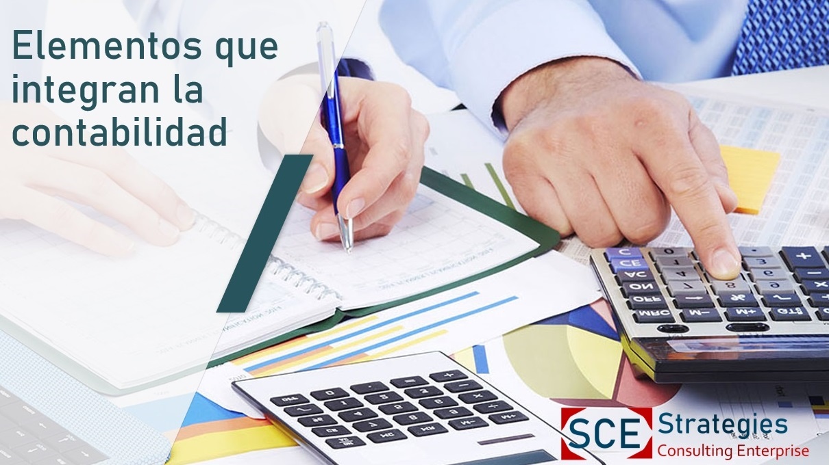 ¿Sabes que elementos integran tu contabilidad? SCE Fiscal ¿Sabes que elementos integran tu contabilidad? SCE Fiscal